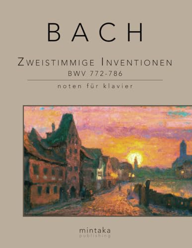 Zweistimmige Inventionen BWV 772-786: noten für klavier von Independently published